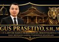 Agus Prasetiyo : Advokat Garda Depan Perjuangkan Keadilan Masyarakat