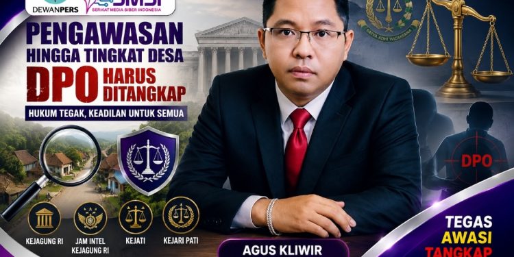 DPO Jangan Dibiarkan Berkeliaran, Agus Kliwir Desak Kejagung Perkuat Pengawasan hingga Tingkat Desa